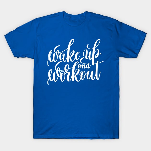 wake up and work out 2 T-Shirt by berthaaurelia